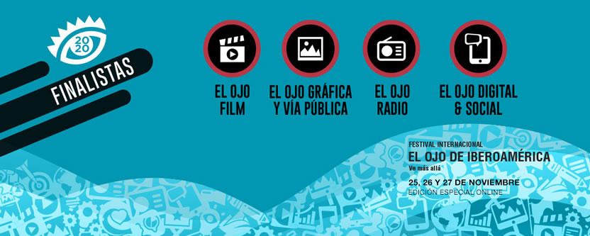 Primeros finalistas de El Ojo 2020: Film, Gráfica & Vía Pública, Radio y Digital & Social