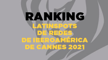 Cannes 2021: Mejores Redes de Iberoamérica