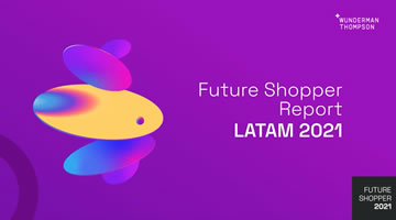 WT+: Reporte Future Shopper Latam 2021