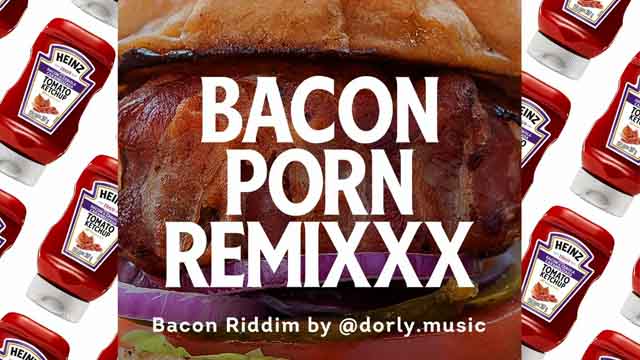 Bacon Porn Remixxx - Bacon Riddim