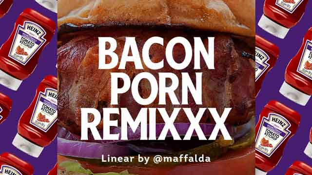 Bacon Porn Remixxx - Linear