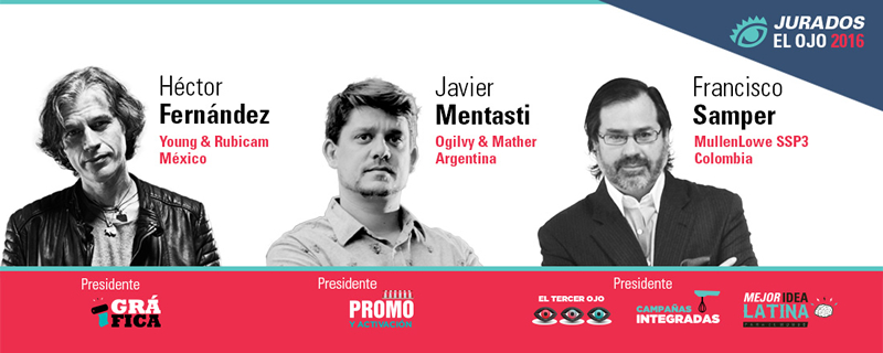 Mentasti, Fernández y Samper, presidirán Promo, Gráfica, y Tercer Ojo + Campañas Integradas + Mejor Idea Latina, en El Ojo de Iberoamérica