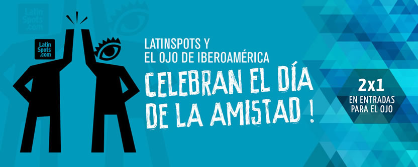 LatinSpots y El Ojo de Iberoamérica celebran el Día del Amigo