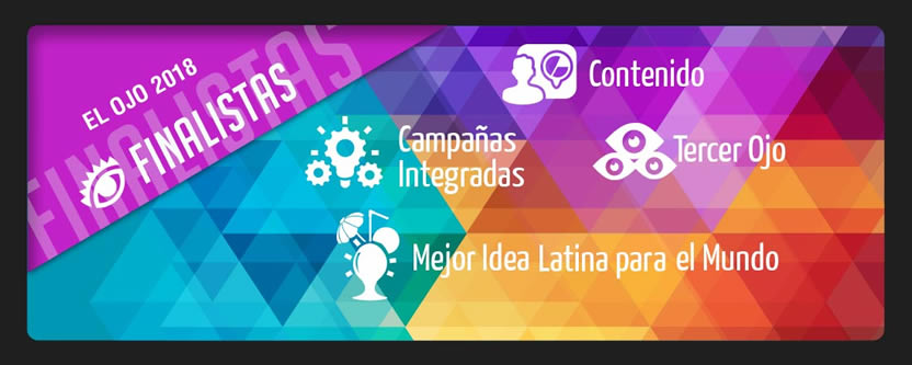Ya están los finalistas de El Ojo Contenido, Campañas Integradas, Mejor Idea Latina para el Mundo y El Tercer Ojo