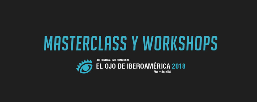 Estas son las Masterclass y los Workshops de El Ojo de Iberoamérica 2018