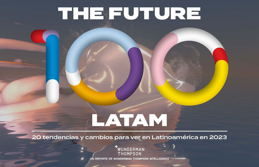 Future 100 Latam de Wunderman Thompson: 20 tendencias claves para este 2023