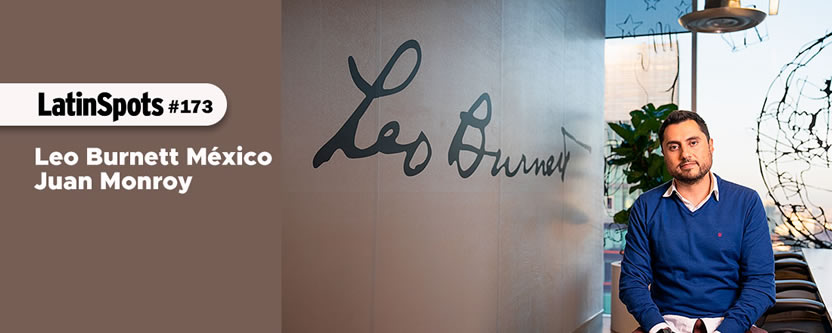 Leo Burnett México / Juan Monroy: Creatividad que mueve el negocio