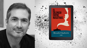 Ricardo Chadwick lanza la novela El Silencio Entre Nosotros en e-book