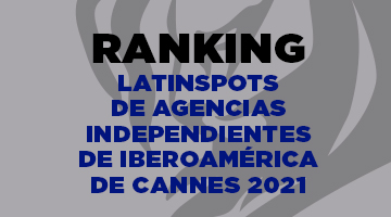Las Mejores Agencias Independientes de Iberoamérica en Cannes 2021