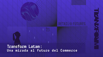 WT+ presenta Transform Latam, el evento centrado en Commerce y Marketing Tech