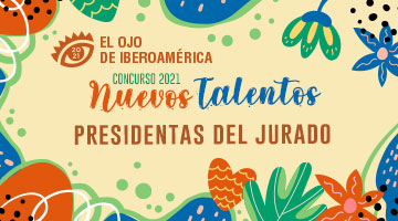 El Ojo 2021 anuncia el Último Día para registrarse en Nuevos Talentos y presenta a sus Presidentas