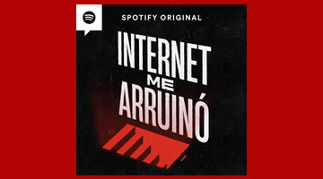 Spotify lanza el podcast Internet Me Arruinó