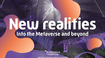 New Realities: Hacía el metaverso y más allá, el nuevo análisis de Wunderman Thompson