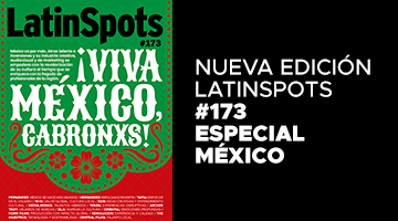 Nueva edición de LatinSpots, la #173, dedicada a la industria creativa y audiovisual de México