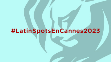Cannes Lions 2023 ya se vive en LatinSpots